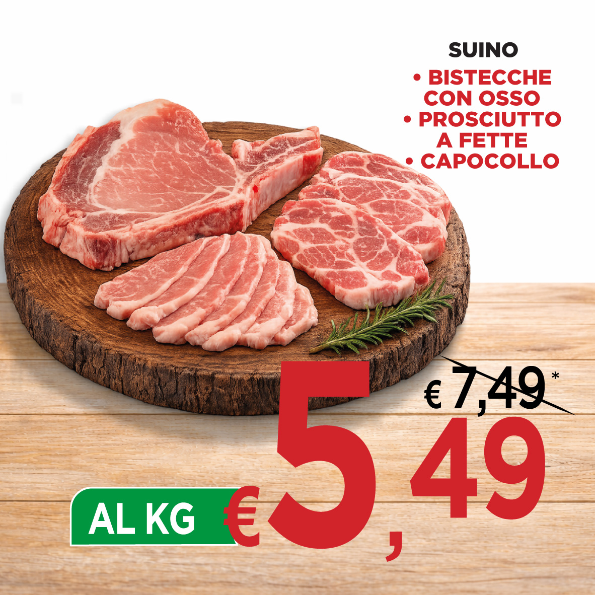 Suino Bistecche con Osso / Prosciutto a Fette / Capocollo